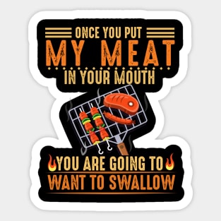 Once You Put My Meat In Your Mouth You Are Going To Want To Swallow Costume Gift Sticker